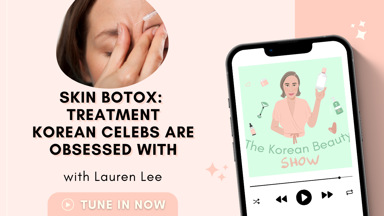 Skin Botox: Treatment Korean Celebs Are Obsessed With
