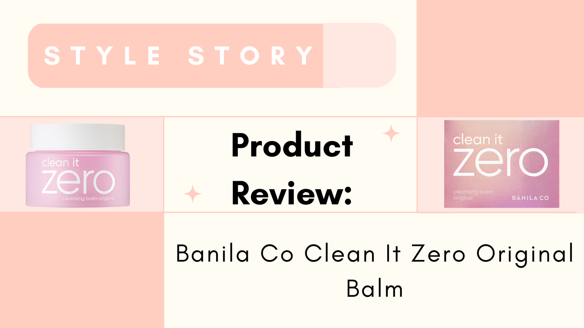 Banila Co Clean It Zero Original Balm Review - STYLE STORY
