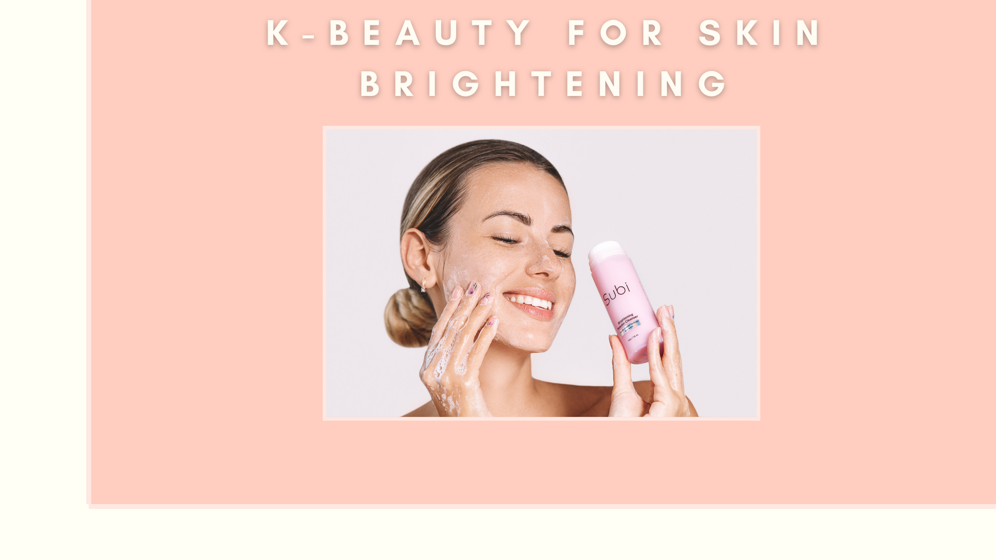 Best K-Beauty Products for Brightening Your Skin - STYLE STORY