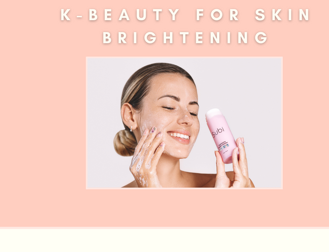 Best K-Beauty Products for Brightening Your Skin