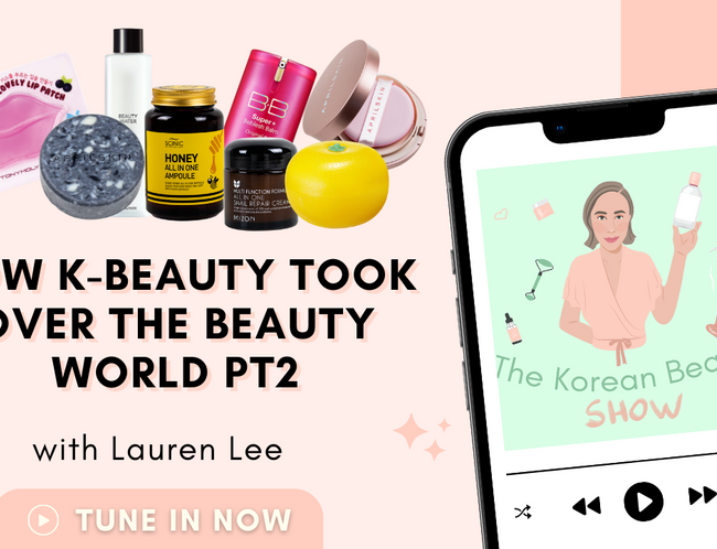 How K-Beauty Took Over the Beauty World Part 2