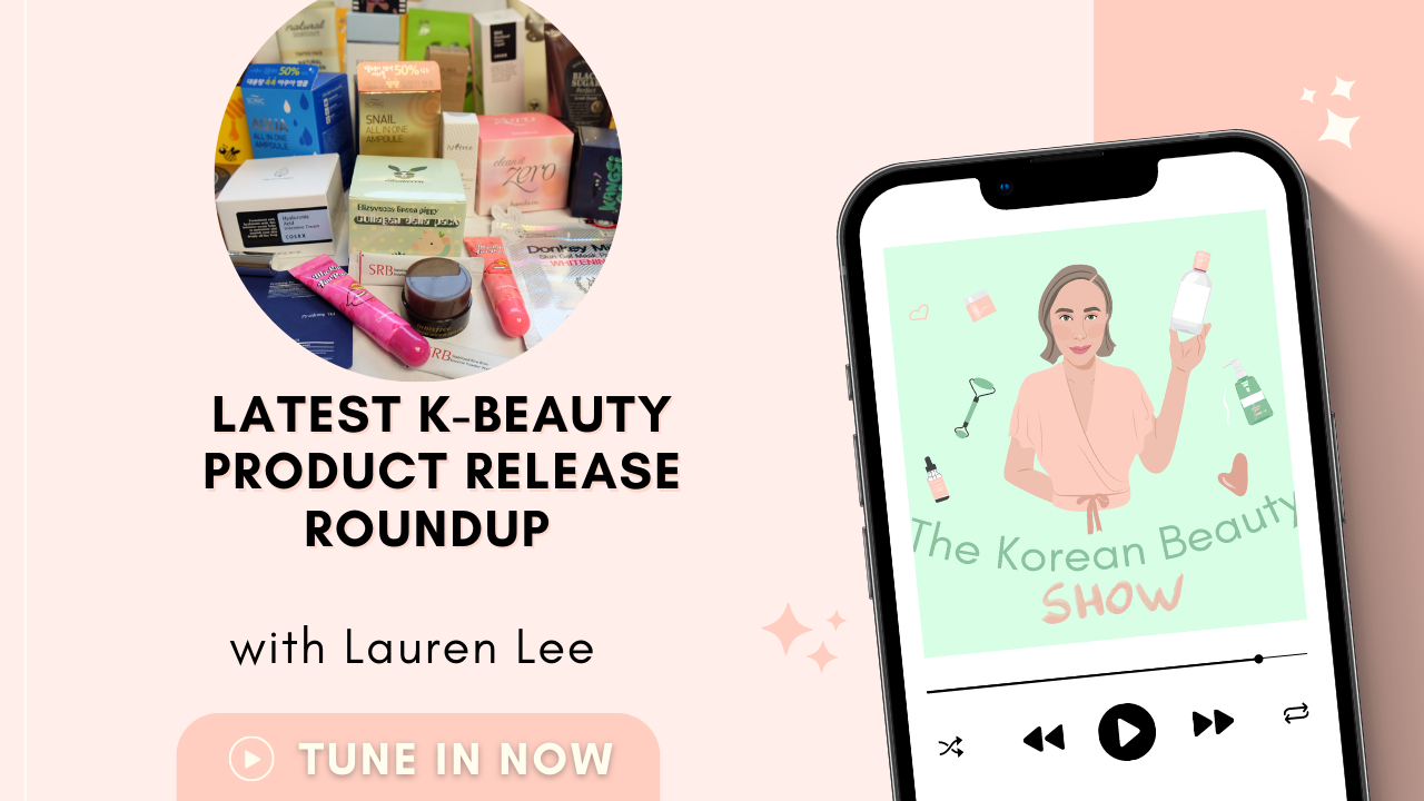 Episode 12 – Latest K-Beauty Product Release Round-up