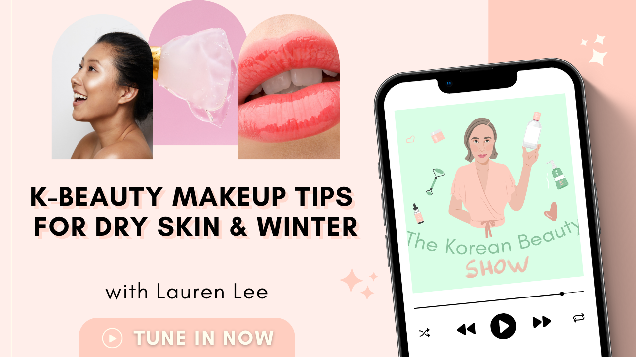 K-Beauty Makeup Tips for Dry Skin and Winter