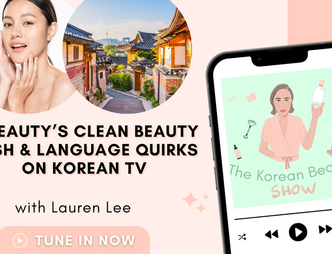 K-Beauty’s Clean Beauty Push & Language Quirks on Korean TV