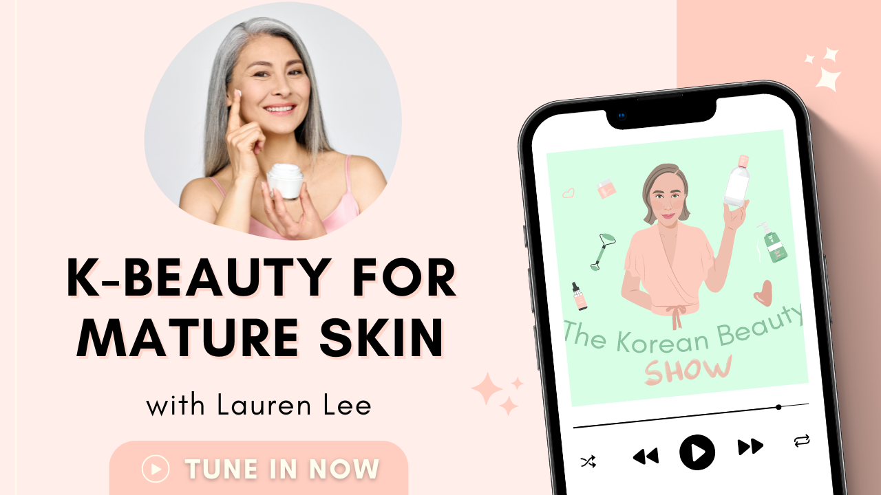 K-Beauty for Mature Skin - Korean Beauty Show Podcast