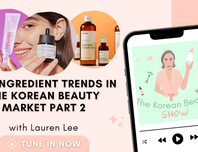 Key Ingredient Trends in the Korean Beauty Market Part 2