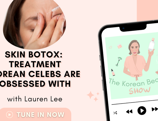 Skin Botox: Treatment Korean Celebs Are Obsessed With