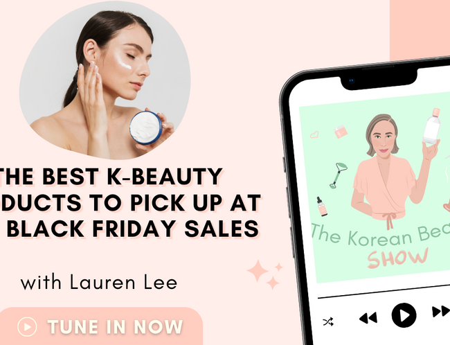 The Best K-Beauty Products to Pick Up at the Black Friday Sales