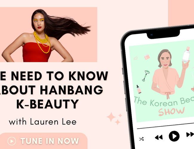 The Need to Know About Hanbang K-Beauty